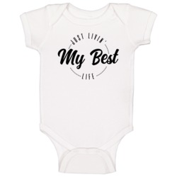 Just Livin My Best Life Quote Baby One Piece 37574677