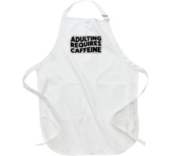 Adulting Requires Caffeine Coffe Lover Apron 37574684