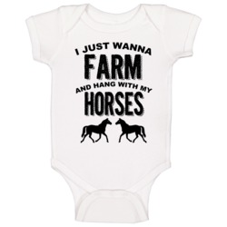 I Just Wanna Farm And Hang With My Horses Animal Lovers Baby One Piece 37578694