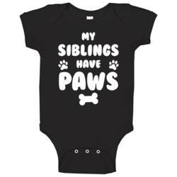 My Siblings Have Paws Adorable Puppy Baby Baby One Piece 37582229