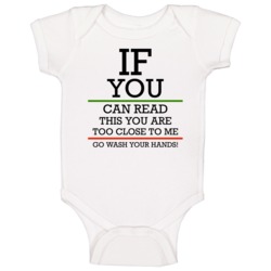 If You Can Read This You Are Too Close To Me Go Wash Your Hands Baby Baby One Piece 37644184