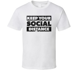 Keep Your Social Distance Distressed Look T Shirt 37703946