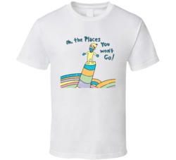 Oh The Places You Won't Go Dr Seuss Book Cover Parody T Shirt 37704392