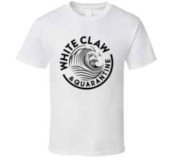 White Claw And Quarantine Funny Party T Shirt 37706619