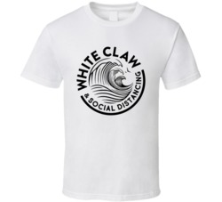 White Claw And Social Distancing Funny Party T Shirt 37706621