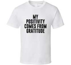 My Positivity Comes From Gratitude Gary Vaynerchuk Quote T Shirt 37707543