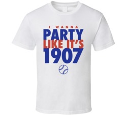 I Wanna Party Like It's 1907 Chicago Baseball World Series Champions T Shirt 38415681
