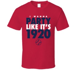 I Wanna Party Like It's 1920 Cleveland Baseball World Series Champions T Shirt 38415701