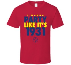 I Wanna Party Like It's 1931 St. Louis Baseball World Series Champions T Shirt 38415714