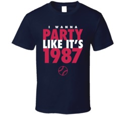 I Wanna Party Like It's 1987 Minnesota Baseball World Series Champions T Shirt 38415741