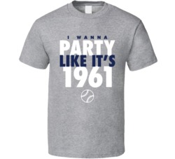 I Wanna Party Like It's 1961 New York Baseball World Series Champions T Shirt 38415753
