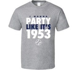 I Wanna Party Like It's 1953 New York Baseball World Series Champions T Shirt 38415754