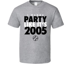 I Wanna Party Like It's 2005 Chicago Baseball World Series Champions T Shirt 38415757