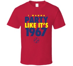 I Wanna Party Like It's 1967 St. Louis Baseball World Series Champions T Shirt 38415764
