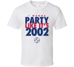 I Wanna Party Like It's 2002 Anaheim Baseball World Series Champions T Shirt 38415765