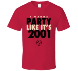 I Wanna Party Like It's 2001 Arizona Baseball World Series Champions T Shirt 38415773