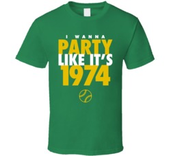 I Wanna Party Like It's 1974 Oakland Baseball World Series Champions T Shirt 38415774