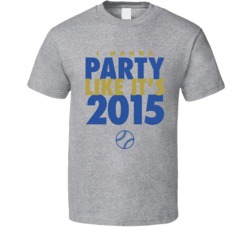 I Wanna Party Like It's 2015 Kansas City Baseball World Series Champions T Shirt 38415784