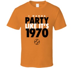 I Wanna Party Like It's 1970 Baltimore Baseball World Series Champions T Shirt 38415787