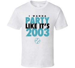 I Wanna Party Like It's 2003 Florida Baseball World Series Champions T Shirt 38415803