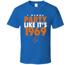I Wanna Party Like It's 1969 New York Baseball World Series Champions T Shirt 38415841