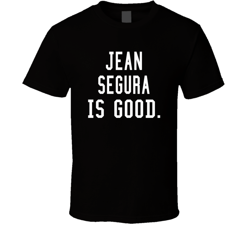 Jean Segura Is Good T Shirt