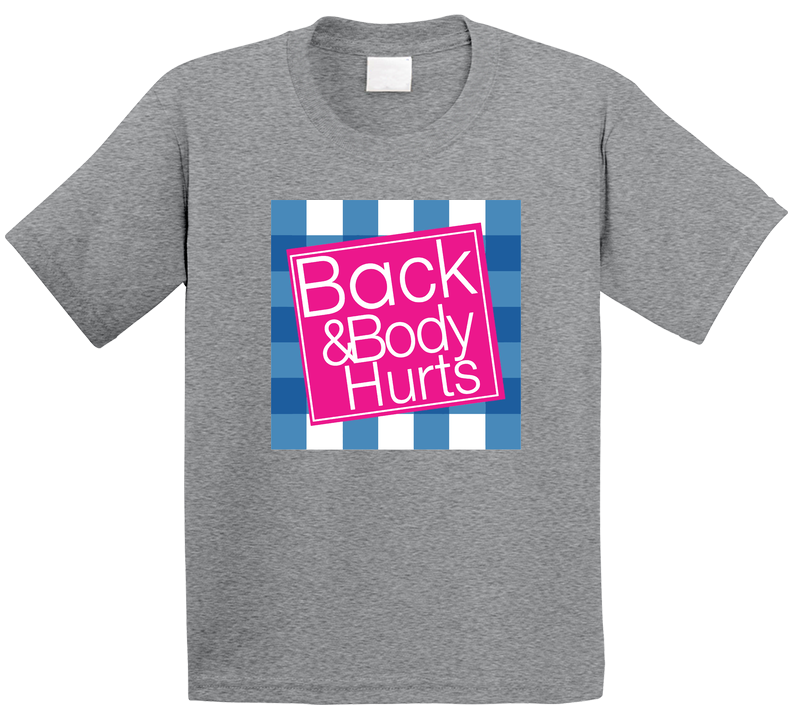 Back And Body Hurts Toddler Youth Kids T Shirt