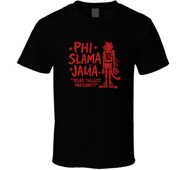 Phi Slama Jama Texas Tallest T Shirt