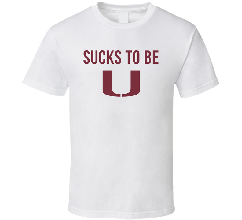 Sucks To Be U Fsu Fan T Shirt Sucks To Be U Fsu Fan T Shirt