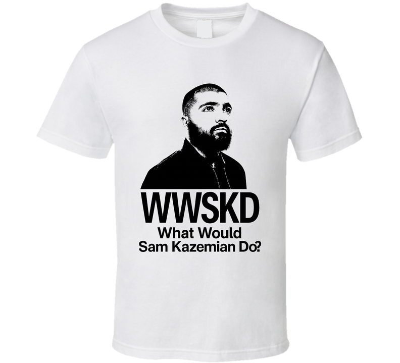 Wwskd What Would Sam Kazemian Do Frax T Shirt Wwskd What Would Sam Kazemian Do Frax T Shirt