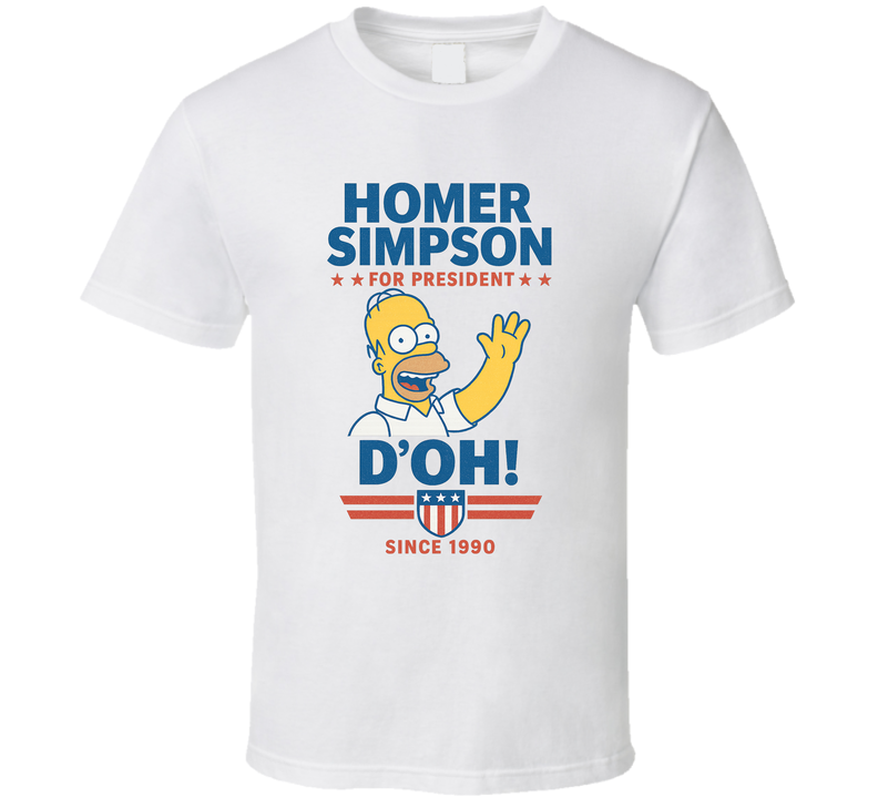 Homer Simpson For President D'oh Since 1990 The Simpsons Tv Fan T Shirt Homer Simpson For President D'oh Since 1990 The Simpsons Tv Fan T Shirt