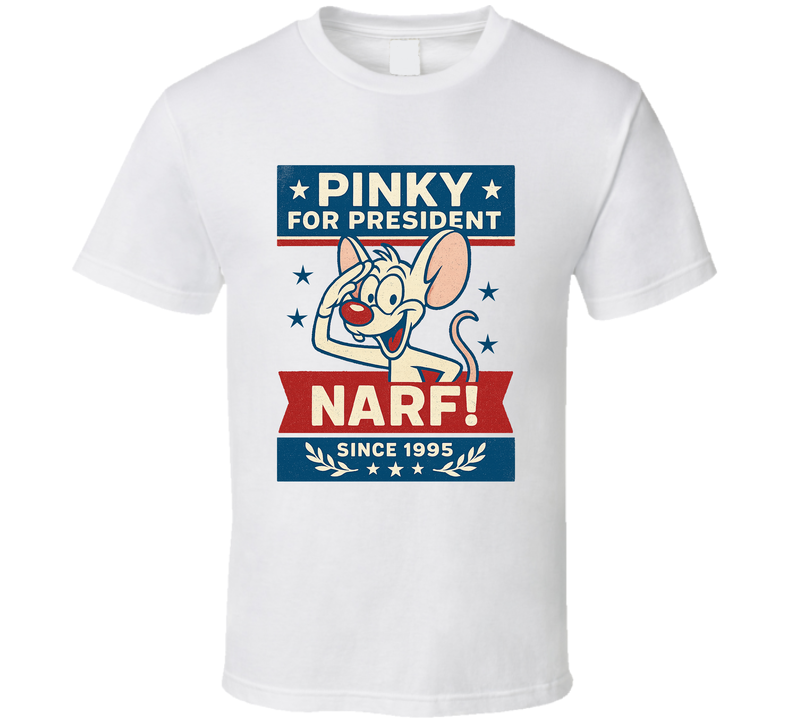 Pinky For President Narf Since 1995 Pinky And The Brain Tv Fan T Shirt