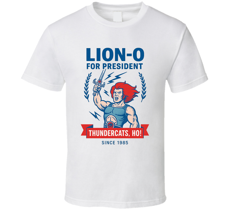Lion-o For President Thundercats, Ho Since 1985 Thundercats Tv Fan T Shirt