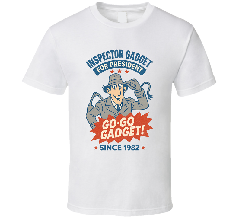 Inspector Gadget For President Go-go Gadget Since 1982 Inspector Gadget Tv Fan T Shirt