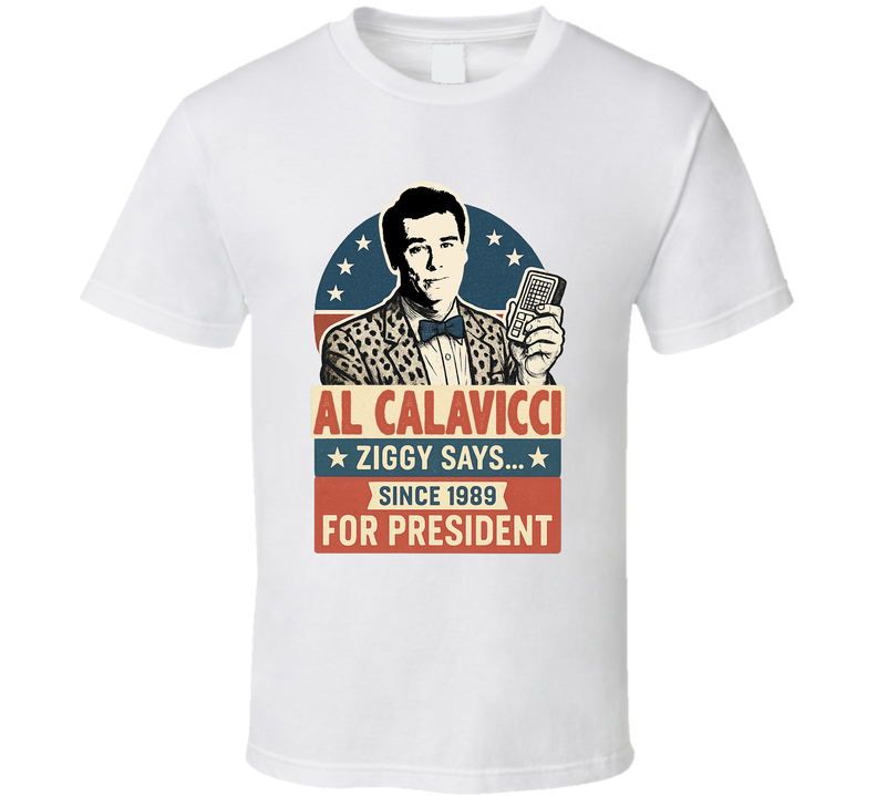Al Calavicci For President Ziggy Says... Since 1989 Quantum Leap Tv Fan T Shirt