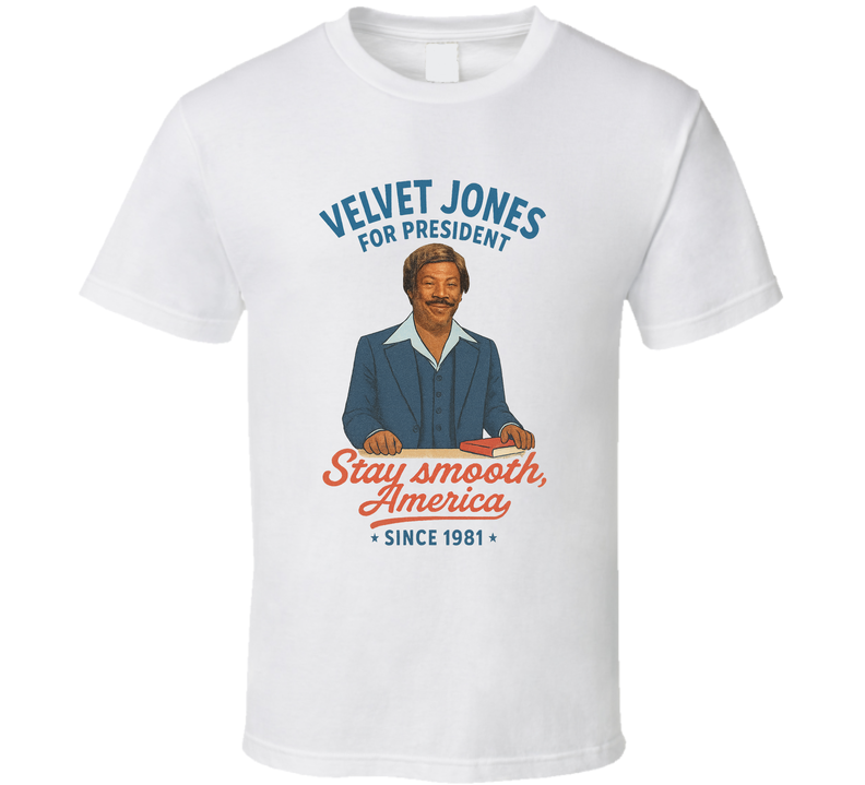 Velvet Jones For President Stay Smooth, America Since 1981 Snl Tv Retro Look Fan T Shirt Velvet Jones For President Stay Smooth, America Since 1981 Snl Tv Retro Look Fan T Shirt