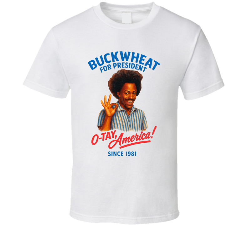 Buckwheat For President Otay, America Since 1981 Snl Tv Retro Look Fan T Shirt Buckwheat For President Otay, America Since 1981 Snl Tv Retro Look Fan T Shirt