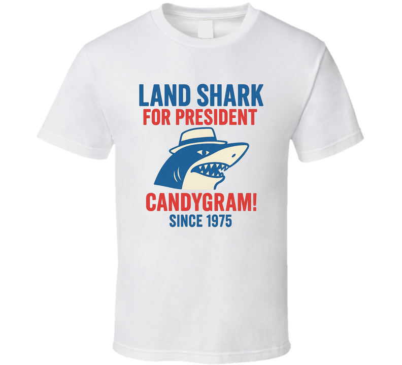 Land Shark For President Candygram Since 1975 Snl Tv Retro Look Fan T Shirt Land Shark For President Candygram Since 1975 Snl Tv Retro Look Fan T Shirt