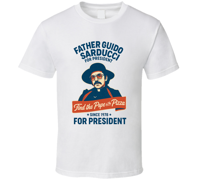 Father Guido Sarducci For President Find The Pope In The Pizza Since 1978 Snl Tv Retro Look Fan T Shirt Father Guido Sarducci For President Find The Pope In The Pizza Since 1978 Snl Tv Retro Look Fan T Shirt