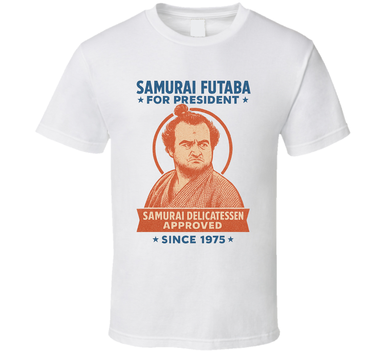 Samurai Futaba For President Samurai Delicatessen Approved Since 1975 Snl Tv Retro Look Fan T Shirt Samurai Futaba For President Samurai Delicatessen Approved Since 1975 Snl Tv Retro Look Fan T Shirt