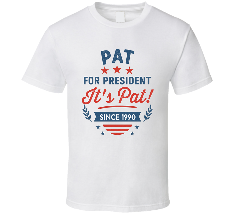 Pat For President It's Pat Since 1990 Snl Tv Retro Look Fan T Shirt Pat For President It's Pat Since 1990 Snl Tv Retro Look Fan T Shirt