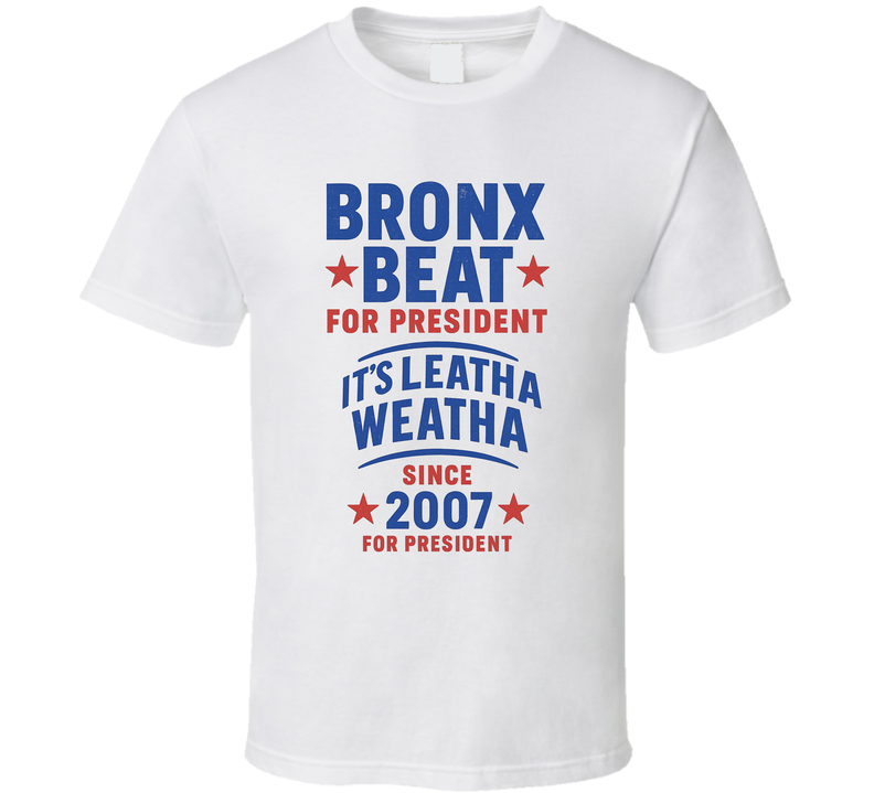 Bronx Beat For President It's Leatha Weatha Since 2007 Snl Tv Retro Look Fan T Shirt Bronx Beat For President It's Leatha Weatha Since 2007 Snl Tv Retro Look Fan T Shirt