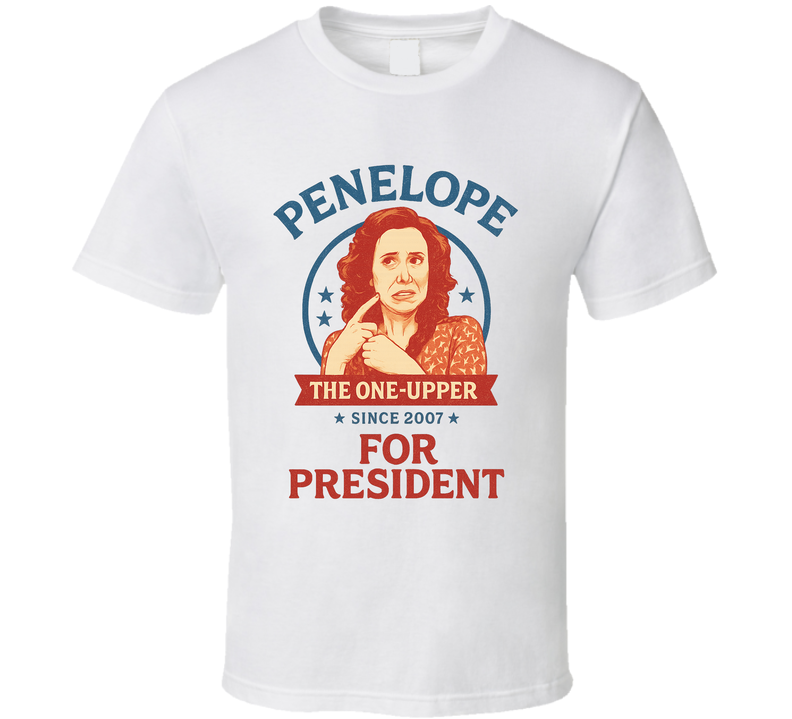 Penelope For President The One-upper Since 2007 Snl Tv Retro Look Fan T Shirt Penelope For President The One-upper Since 2007 Snl Tv Retro Look Fan T Shirt