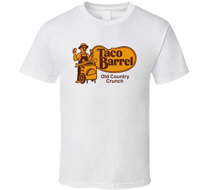 Taco Barrel Old Country Crunch Parody T Shirt Taco Barrel Old Country Crunch Parody T Shirt