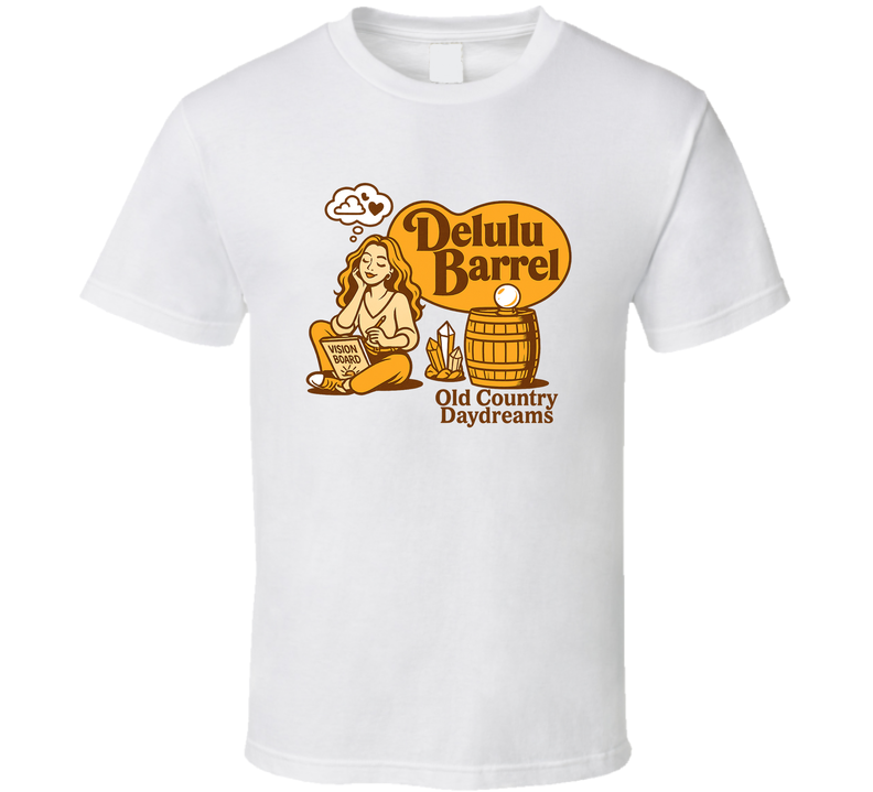 Delulu Barrel Old Country Daydreams Parody T Shirt Delulu Barrel Old Country Daydreams Parody T Shirt