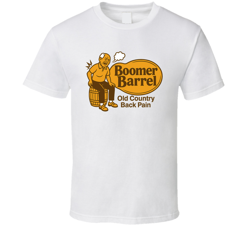 Boomer Barrel Old Country Back Pain Parody T Shirt Boomer Barrel Old Country Back Pain Parody T Shirt