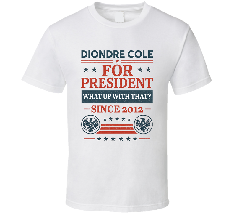 Diondre Cole For President What Up With That Since 2012 Snl Tv Retro Look Fan T Shirt Diondre Cole For President What Up With That Since 2012 Snl Tv Retro Look Fan T Shirt