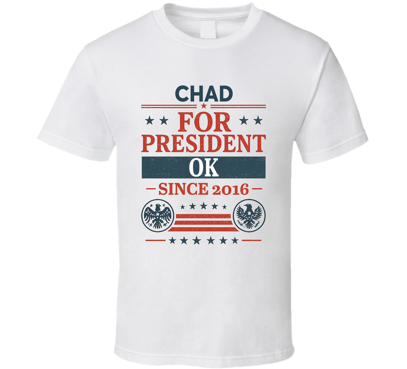 Chad For President Ok Since 2016 Snl Tv Retro Look Fan T Shirt Chad For President Ok Since 2016 Snl Tv Retro Look Fan T Shirt