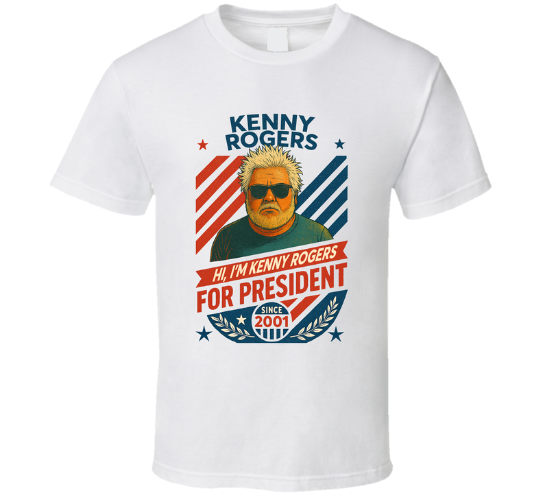 Kenny Rogers For President I'm Kenny Rogers Since 2001 Mad Tv Retro Look Fan T Shirt Kenny Rogers For President I'm Kenny Rogers Since 2001 Mad Tv Retro Look Fan T Shirt
