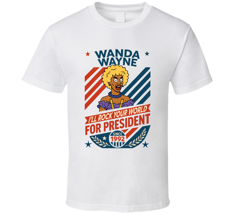 Wanda Wayne For President I'll Rock Your World Since 1992 In Living Color Tv Retro Look Fan T Shirt Wanda Wayne For President I'll Rock Your World Since 1992 In Living Color Tv Retro Look Fan T Shirt